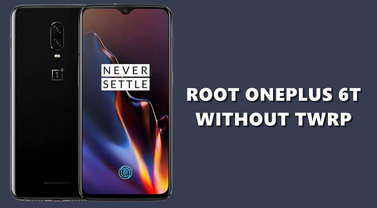 root oneplus 6t without twrp