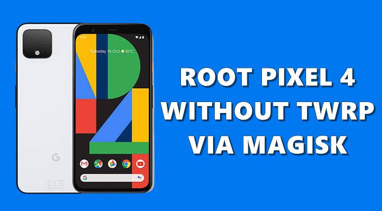 root pixel 4 without twrp via magisk