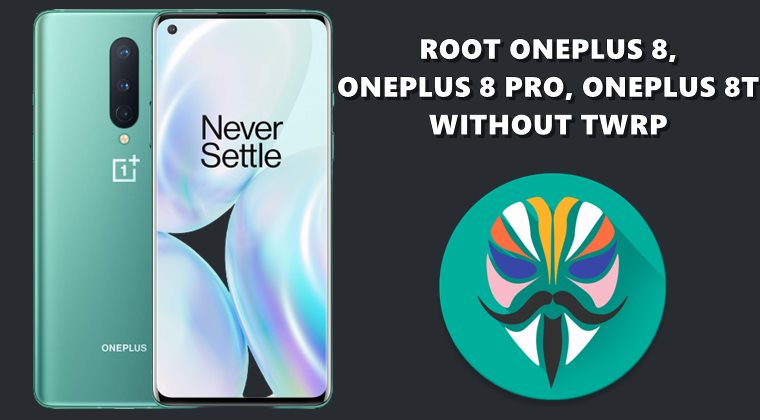 Root OnePlus 8 8 Pro 8T without TWRP