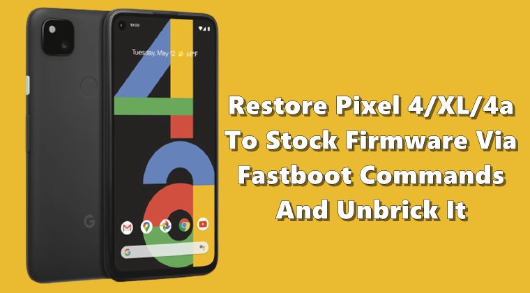 Restore Unbrick Pixel 4 XL 4a to Stock Firmware via Fastboot Commands
