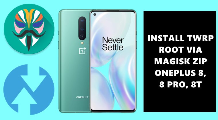install twrp root magisk oneplus 8 pro 8t