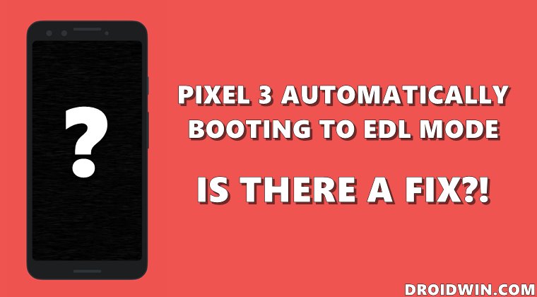 How to Fix Pixel 3 Automatically Booting to EDL Mode