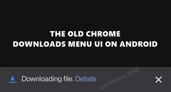 bring back old Download menu Chrome Android
