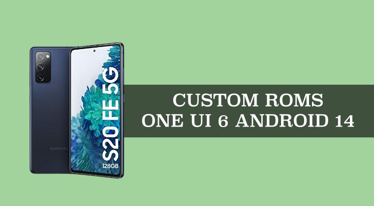 custom rom one ui 6 android 14 galaxy s20 fe