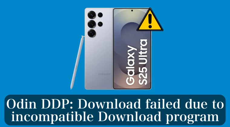 Odin DDP Download failed due to incompatible Download program